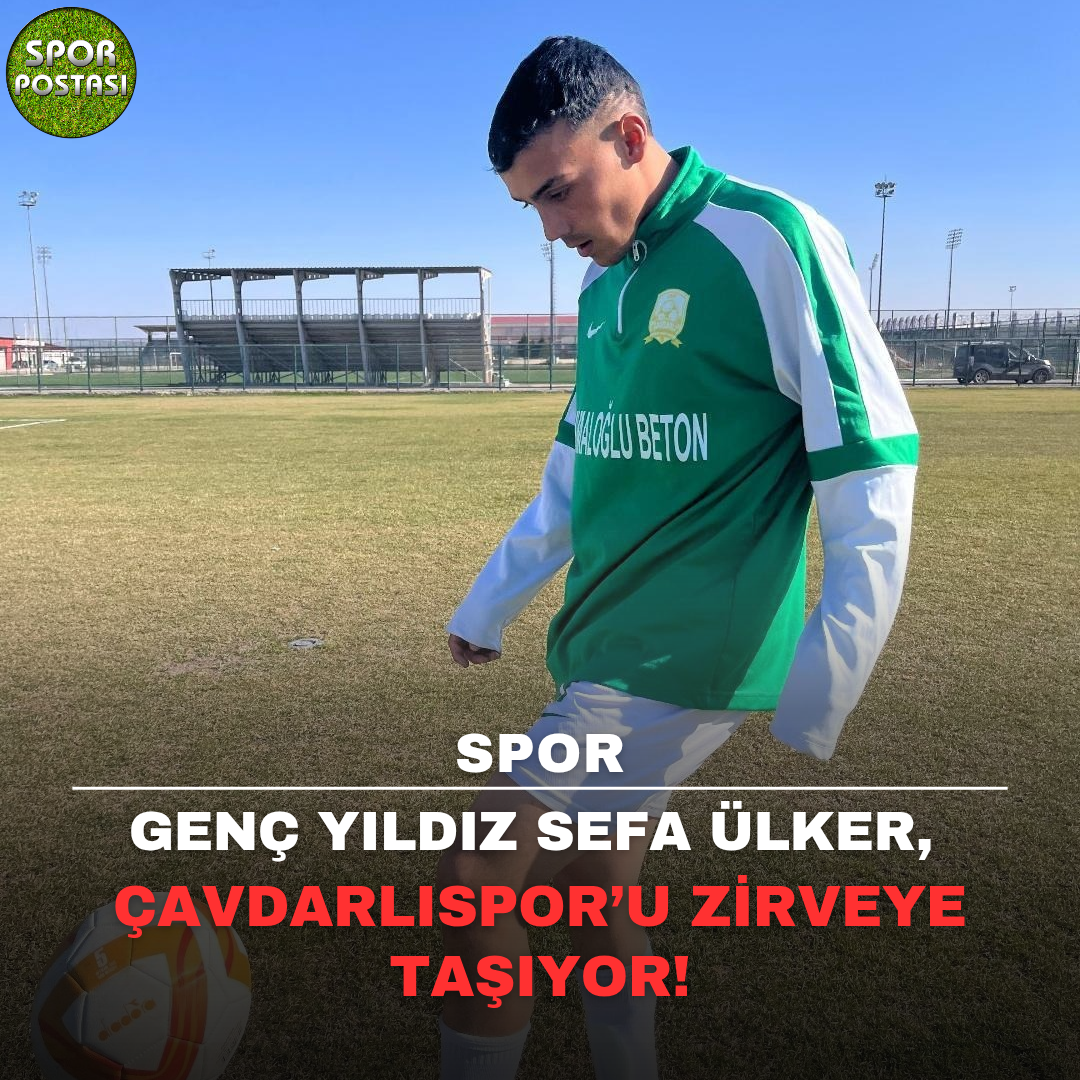 Genç Yıldız Sefa Ülker,Çavdarlıspor’u Zirveye Taşıyor!